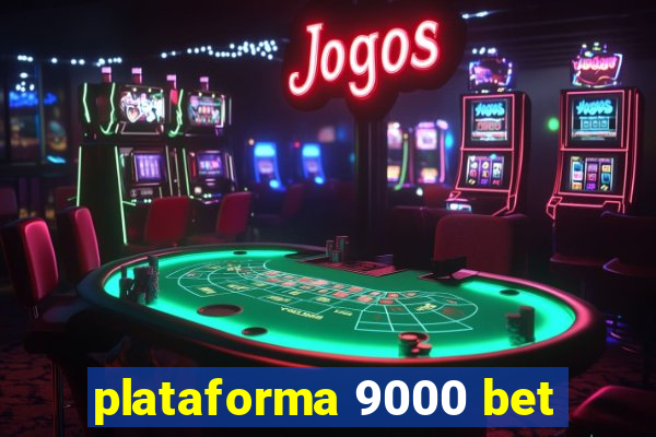 plataforma 9000 bet